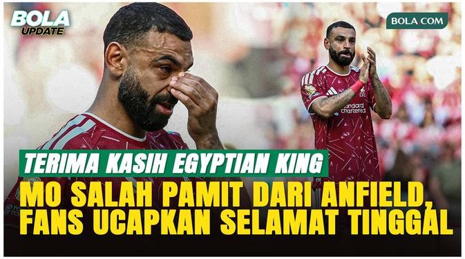 Fans Liverpool Ucapkan Selamat Tinggal kepada Mohamed Salah di Anfield