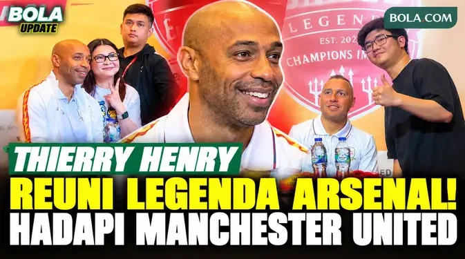 Thierry Henry Semangat Reuni Legenda Arsenal, Bertemu Manchester United di Jakarta